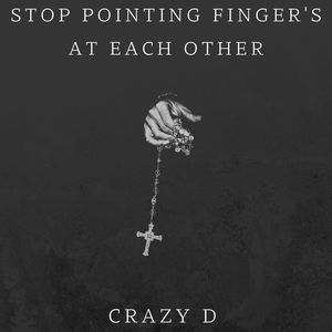 Stop Pointing Finger's At Each Other (Explicit)