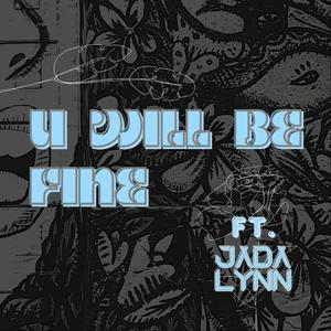 U Will Be Fine(feat. Jada Lynn)
