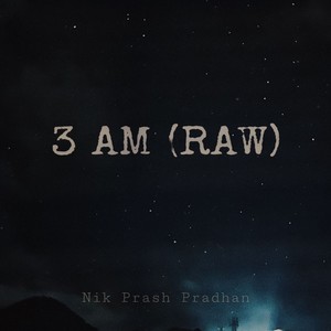 3 Am (Raw)