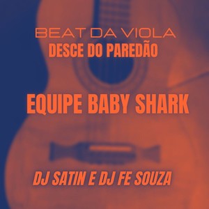 Desce do Paredão - Equipe Baby Shark - Beat da Viola (Explicit)