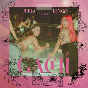 GACHÍ (feat. JuliKa & KJ LM) (Explicit)