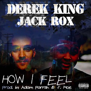 How I Feel (feat. Derek King) [Explicit]