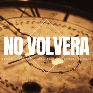 No Volvera (feat. Lion Fiah, Solitario Soldado & Electra rap) [Explicit]