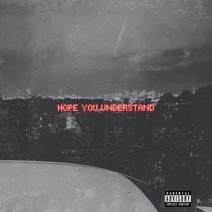 HOPE YOU UNDERSTAND (Explicit)