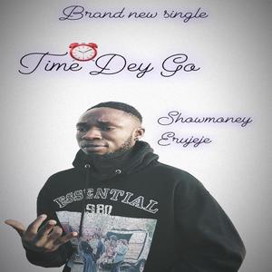 Time Dey Go (Explicit)