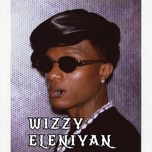 Wizzy Eleniyan (Explicit)