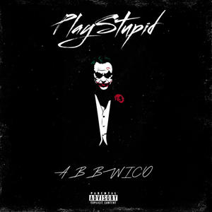 Play Stupid (Explicit)