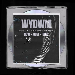 WYDWM(feat. Tylor Jay Santos)