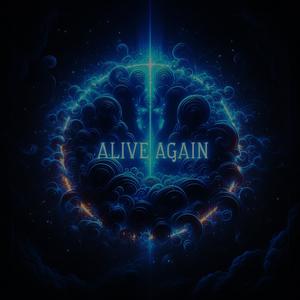 ALIVE AGAIN