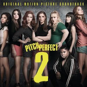 Pitch Perfect 2 (Original Motion Picture Soundtrack)