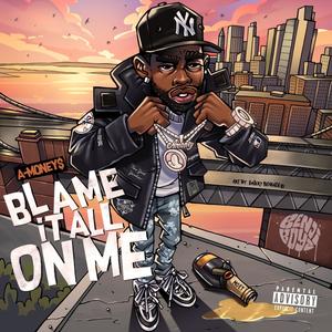 Blame It All On Me (Explicit)