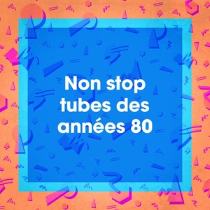 Non stop tubes des années 80