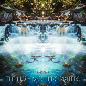 The Holy Mother’s Waters