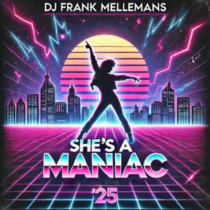 She's A Maniac (DJFRANKM Summer Extended Mix)