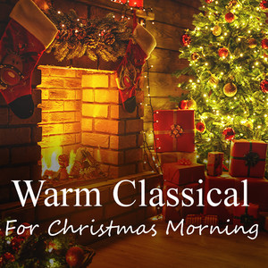 Warm Classical For Christmas Morning