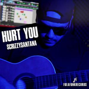 HURT YOU (feat. ScrizzySantana)