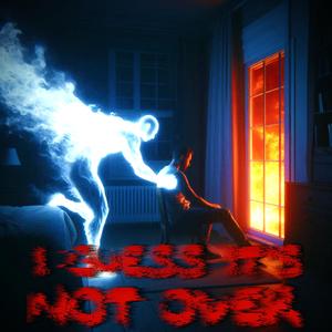 I Guess It’s Not Over