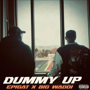 Dummy Up (Explicit)