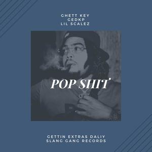 Pop Shit(feat. Ghett Key & Lil Scalez) (Explicit)