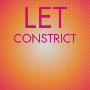 Let Constrict