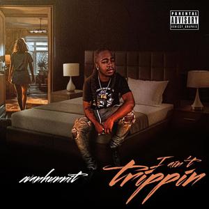 I Ain't Trippin (Explicit)