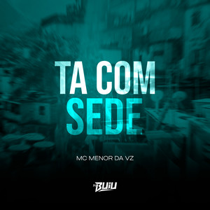 Ta com Sede (Explicit)