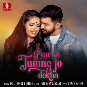 Pyar Se Tumne Jo Dekha