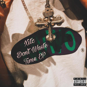 Dont Waste Time (Explicit)