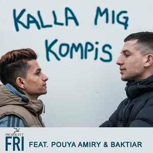 Kalla mig kompis(feat. Pouya Amiry & Baktiar) (Explicit)