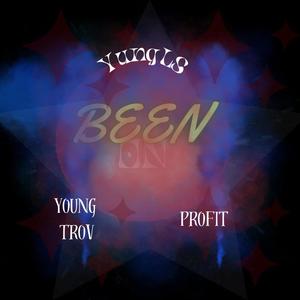 Been On (feat. Young Trov & Profit) [Explicit]