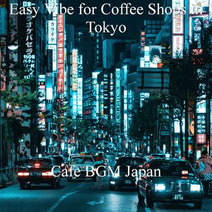 Easy Vibe for Coffee Shops in Tokyo