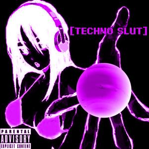 TECHNO SLUT!! (feat. RIP NOVEMBER) [Explicit]