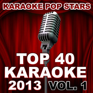 Top 40 Karaoke 2013, Vol. 1