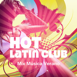 Hot Latin Club: Mix Música Verano – Night Party Lounge del Mar, Hot Salsa, Bachata & Rumba Rhythms, Sensual Music, Chillout Latin