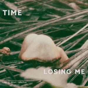 Time + Losing Me