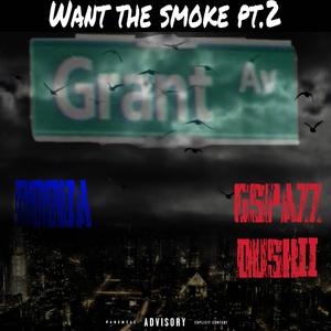 Want the smoke Pt. 2 (feat. Gspazz & Duskiii) [Explicit]