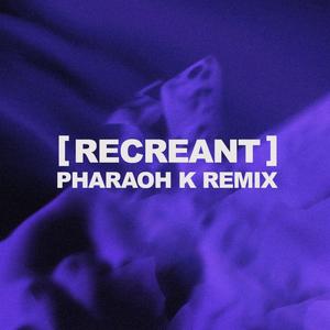 Recreant (feat. Heriot) [Remix]