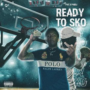 Ready To Sko (feat. DTH Pat) (Explicit)