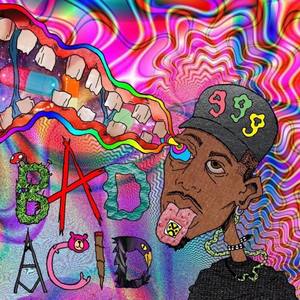 Bad Acid +++ (Explicit)