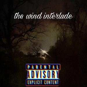 the wind (interlude) [Explicit]