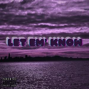 Let Em' Know (feat. 16thLetta) [Explicit]