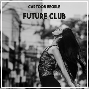 Cartoon People - Future Club