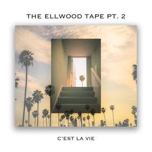 The Ellwood Tape PT. 2: "C'est la Vie" (Explicit)