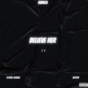 Believe Her (feat. Homii Mamii & Monie) (Explicit)