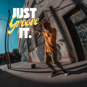 Just Groove It (Explicit)