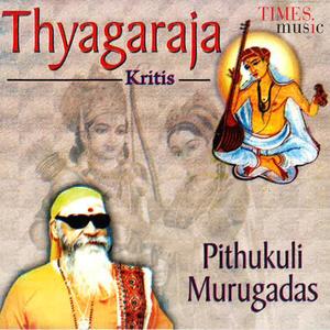 Thyagaraja Kritis Pithukuli Murugadas