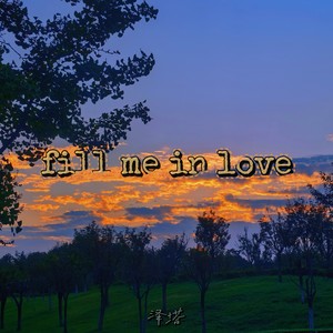 fill me inlove