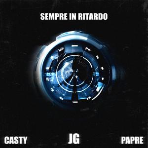 Sempre In Ritardo (feat. Casty & Papre) (Explicit)
