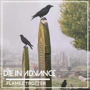 Die In Advance (feat. Flamez) (Explicit)