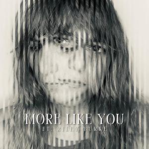More Like You (feat. Riley Burke)